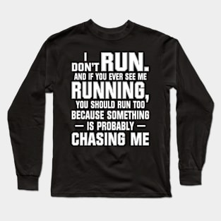 I Don't Run Long Sleeve T-Shirt